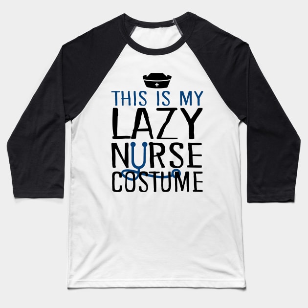 This Is My Lazy Nurse Costume Baseball T-Shirt by KsuAnn